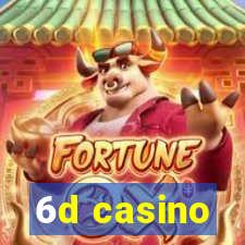 6d casino